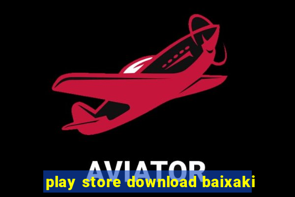 play store download baixaki